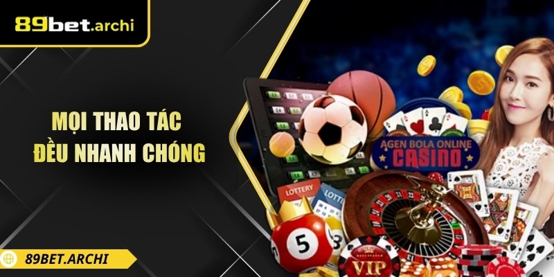 Mọi thao tác đều nhanh chóng