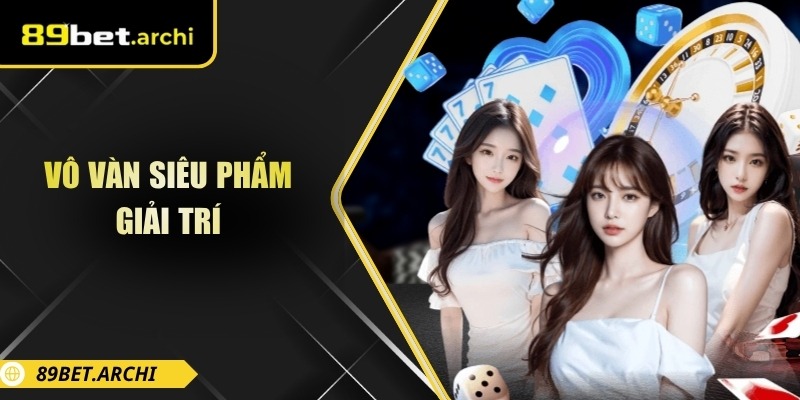 Vô vàn siêu phẩm giải trí