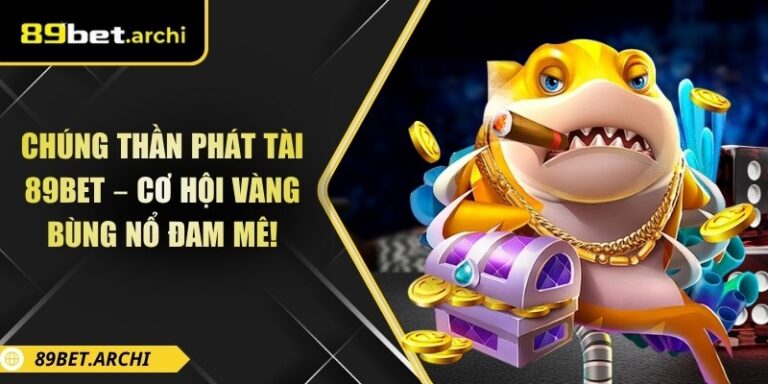 Chúng Thần Phát Tài 89bet – Cơ Hội Vàng Bùng Nổ Đam Mê! 7 Chúng thần phát tài 89bet