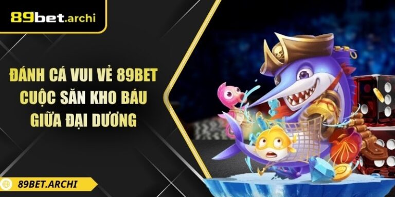 Đánh Cá Vui Vẻ 89BET – Cuộc Săn Kho Báu Giữa Đại Dương 3 Đánh cá vui vẻ 89bet