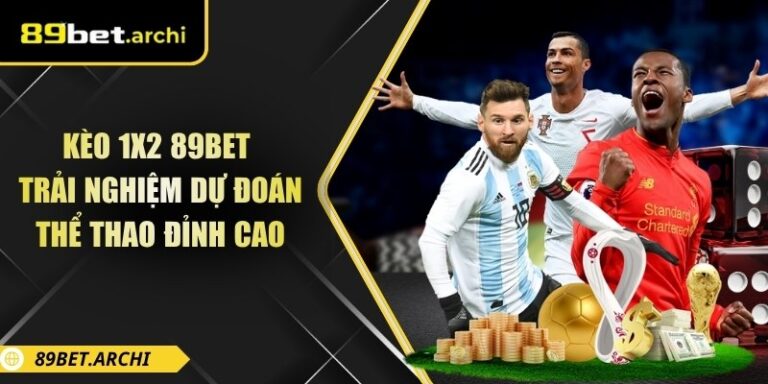 Kèo 1x2 89bet - Trải Nghiệm Dự Đoán Thể Thao Đỉnh Cao 6 Kèo 1x2 89bet