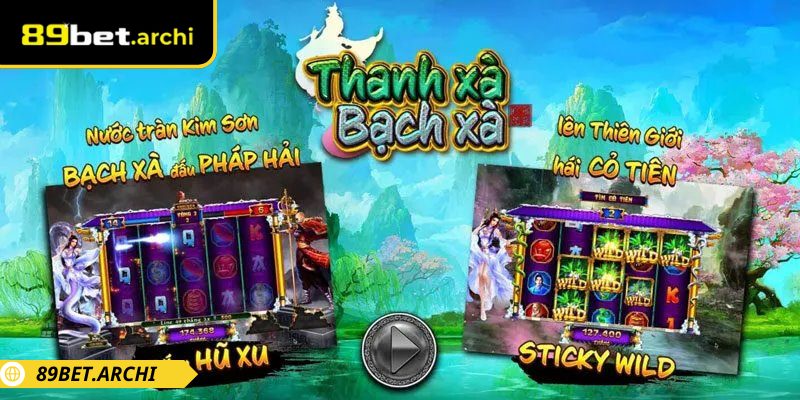 Thanh xà bạch xà 89bet tái hiện truyền thuyết huyền thoại