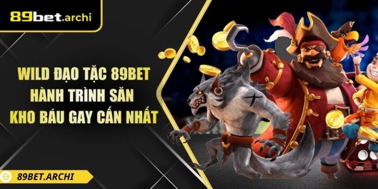 Wild Đạo Tặc 89bet Hành Trình Săn Kho Báu Gay Cấn Nhất 5 Wild đạo tặc 89bet